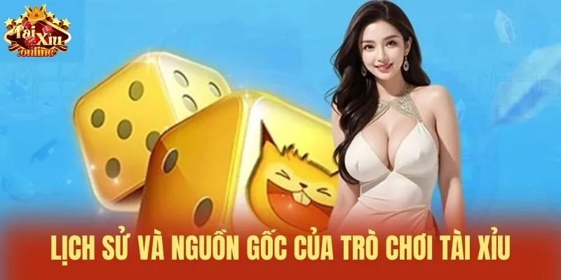Lịch sử v&agrave; nguồn gốc của tr&ograve; chơi t&agrave;i xỉu