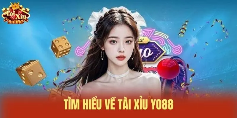 T&igrave;m hiểu về T&agrave;i xỉu Yo88