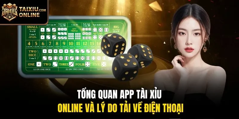 Tổng quan app t&agrave;i xỉu online v&agrave; l&yacute; do tải về điện thoại